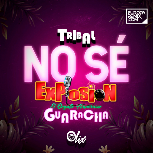 Explosion x Olix - No Se (TikTok) - Tribal Guaracha Remix -128Bpm