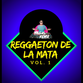 REGGAETON DE LA MATA VOL. 1 - DJ MAICOL REMIX - PACK 8 TRACKS - ER