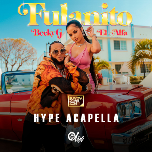 Becky G x El Alfa - El Fulanito - OlixDJ - Hype Acapella - 112Bpm