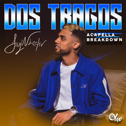 Jay Wheeler - Dos Tragos - OlixDJ - Acapella BreakDown - 086Bpm