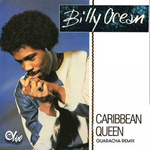 Billy Ocean x Olix - Caribbean Queen - OlixDJ - Guaracha Remix - 128Bpm