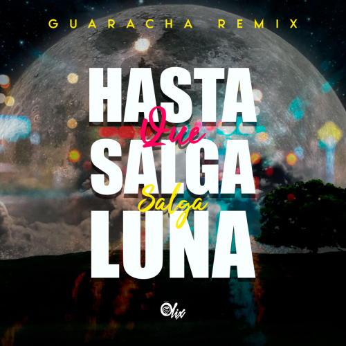 Tambor Urbano x Olix - Hasta Que Salga La Luna - OlixDJ - Guaracha Remix - 128Bpm