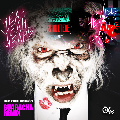 Rafa Villalba x Yeah Yeah Yeahs x Olix - Heads Will Roll x Chiquetere - OlixDJ - Guaracha Remix - 128Bpm