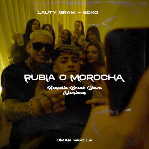 Lauty Gram - Rubia O Morocha - Acapella BreakDown - Chorus & DIRECT 4 VERSIONES