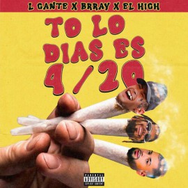 L-Gante Ft. Brray & El High - TO LO DÍAS ES 420 - 2 Vers - ER