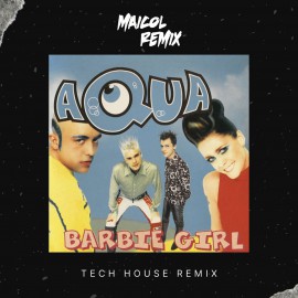 Aqua - Barbie Girl - MAICOL REMIX - Tech House Remix - 2 Vers - Starter & Extended - ER
