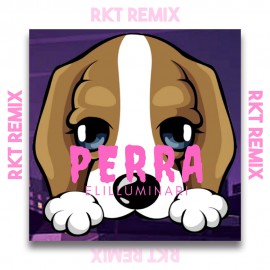 Eliluminari x Olix - Perra - OlixDJ - RKT Remix - 095Bpm