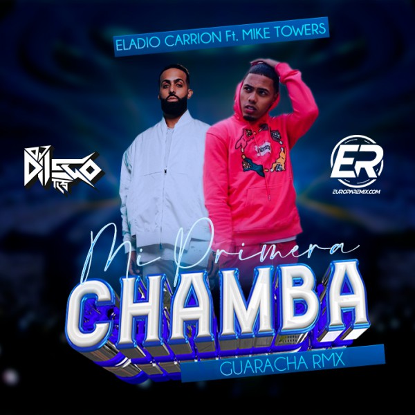 Eladio Carrion Ft. Mike Towers - Mi Primera Chamba - DJ DIIEGO Tls - 2 Vers - Guaracha - 128BPM - ER