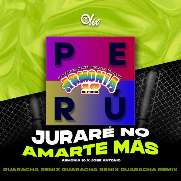 Armonia 10, Jose Antonio x Olix - Jurare No Amarte Mas - OlixDJ - Guaracha - 128Bpm