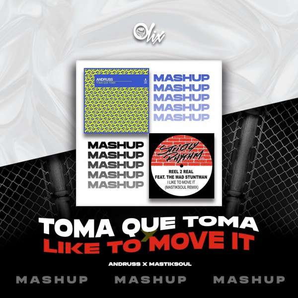 Andruss x MastikSoul - Toma Que Toma x Like To Move It - OlixDJ - Mashup - 128Bpm