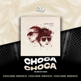 Plan B x Olix - Choca - OlixDJ - House Remix - 126Bpm