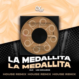 Olix x Los Corraleros - La Medallita - OlixDJ - House Remix - 126Bpm