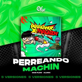 Dani Flow, Alu Mix - Perreando Machin - OlixDJ - Acapella BreakDown & DIRECT 5 VERSIONES