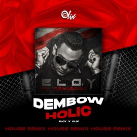 Eloy x Olix - DembowHolic - OlixDJ - House Remix - 126Bpm