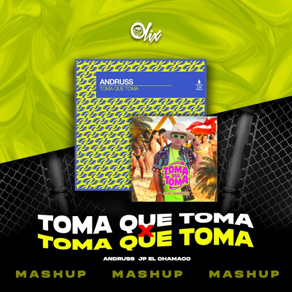 Andruss x JP El Chamaco - Toma Que Toma x Toma Que Toma - OlixDJ - Transition - 130-108Bpm