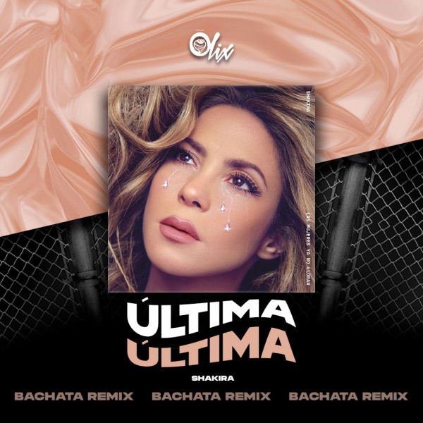 Shakira x Olix - Ultima - OlixDJ - Bachata Remix 4 VERSIONES