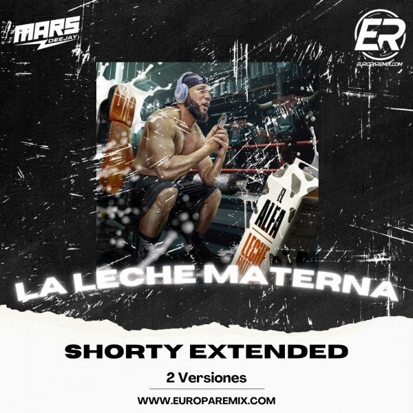 DJ Mars Ft. El Alfa - LA LECHE MATERNA - 2 Versiones - Shorty Extended - DJ MARS - ER