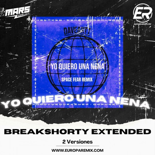 Daveartt - Yo Quiero Una Nena Remix - 2 Versiones - BreakShorty Extended - DJ MARS - ER