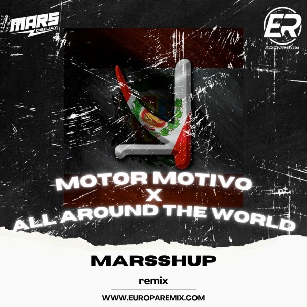 KSHMR Ft. Grupo 5 - Motor Motivo x ATC - All Around The World - MarsShUP - DJ MARS - ER