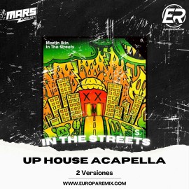 Martin Ikin - In The Streets - 2 Versiones - UP House Acapella - DJ MARS - ER