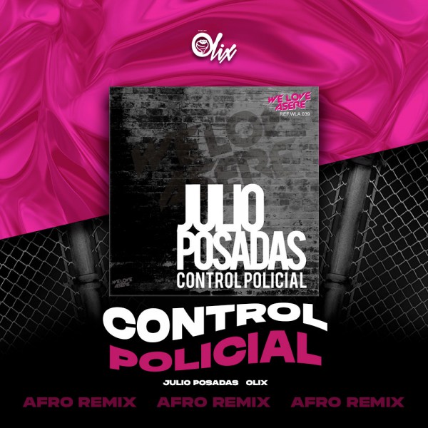 Julio Posadas x Olix - Control Policial - OlixDJ - Afro Remix - 126Bpm