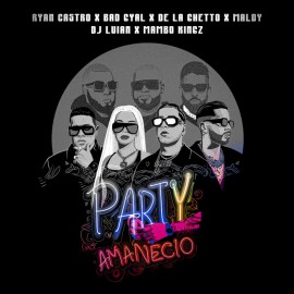 PARTY AMANECIDO - RYAN CASTRO, BAD GYAL, DE LA GHETTO, MALDY - 2 VERS - ACA BREAK & CHORUS - DJ DANNY - 93BPM