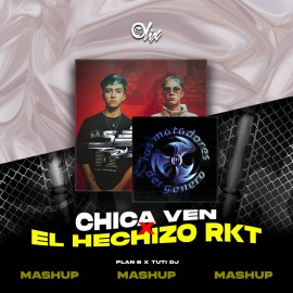 Plan B x Tuti DJ - Chica Ven x El Hechizo RKT - OlixDJ - MASHUP - 094-100Bpm     