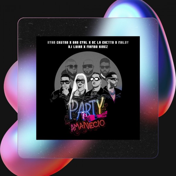 Ryan Castro ft. Bad Gyal, De La Ghetto, Maldy - Party Amanecio - Acapella 4 Vers. - Dj Dess - 93Bpm