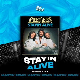 Bee Gees x Olix - Stayin Alive - OlixDJ - Mastik Remix - 128Bpm