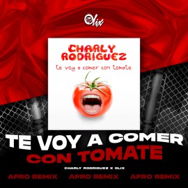 Charly Rodriguez x Olix - Te Voy A Comer Con Tomate - OlixDJ - Afro Remix - 126Bpm