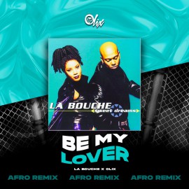 La Bouche x Olix - Be My Lover - OlixDJ - Afro Remix - 126Bpm     