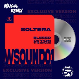 W Sound Ft. Blessd & Ovy On The Drums - Soltera W Sound 01 - MAICOL REMIX - 4 Vers. - ER