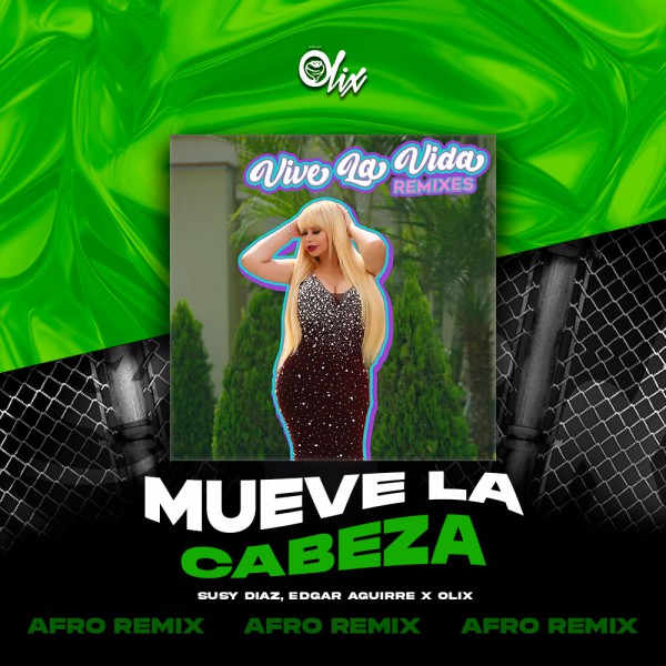 Susy Diaz, Edgar Aguirre x Olix - Mueve La Cabeza - OlixDJ - Afro Remix - 126Bpm     