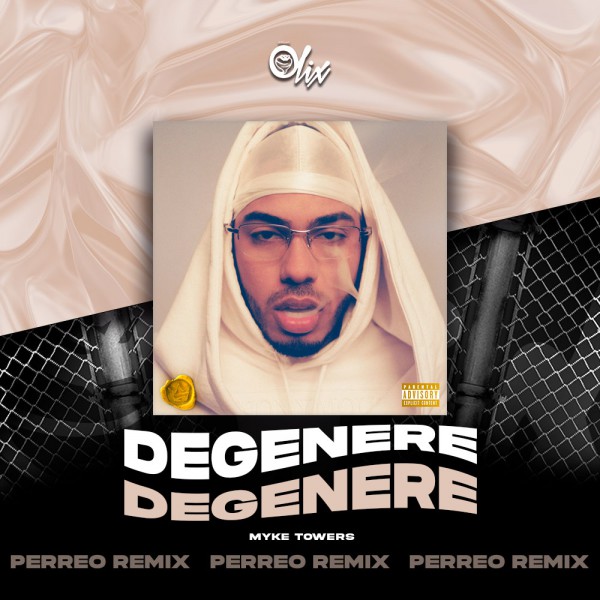 Myke Towers x Olix - Degenere  - OlixDJ - PERREO REMIX - 098Bpm