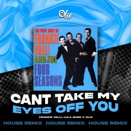 Frankie Valli, Lula Band x Olix - Can't Take My Eyes Off You - OlixDJ - House Remix - 126Bpm