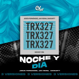Jesus Fernandez, Javi Reina, Daveartt - Noche y Dia - OlixDJ - Chorus & INTRO 3 VERSIONES