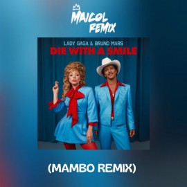 Lady Gaga Ft. Bruno Mars - Die With A Smile - MAICOL REMIX - Mambo Remix - 3 VERSIONS.