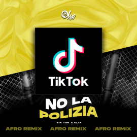 Tik Tok x Olix - No La Polizia - OlixDJ - Afro Remix - 124Bpm