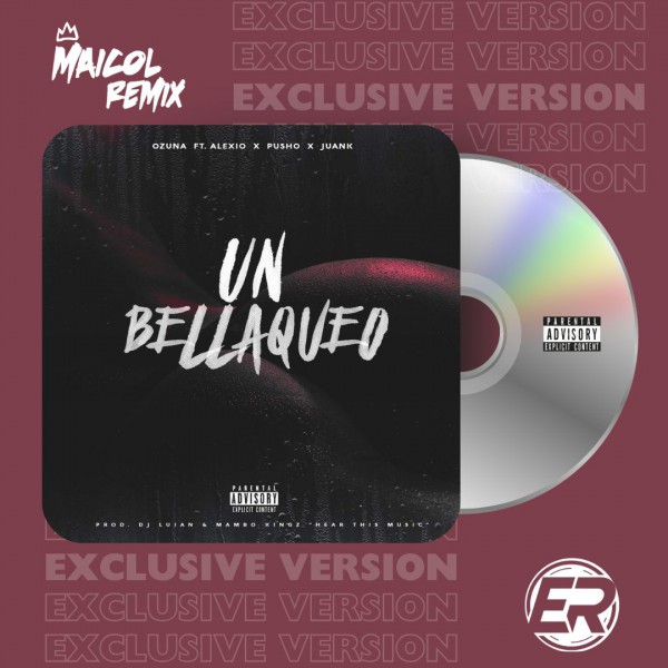 Ozuna Ft. Alexio La Bestia, Pusho & Juanka El Problematik - Un Bellaqueo - MAICOL REMIX - 4 VERSIONS