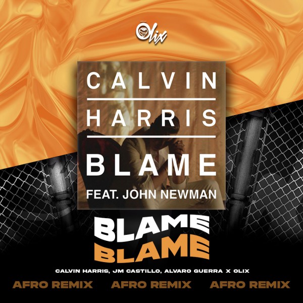 Calvin Harris, JM Castillo, Alvaro Guerra x Olix - Blame - OlixDJ - Afro Remix - 126Bpm