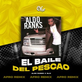 Aldo Ranks x Olix - Baile Del Pescao - OlixDJ - Afro Remix - 124Bpm