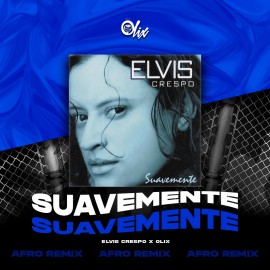 Elvis Crespo x Olix - Suavemente - OlixDJ - Afro Remix - 124Bpm