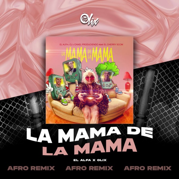 El Alfa x Olix - La Mama De La Mama - OlixDJ - Afro Remix - 125Bpm