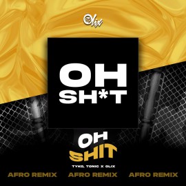 Tyko & Tonic x Olix - Oh Shit - OlixDJ - Afro Remix - 124Bpm