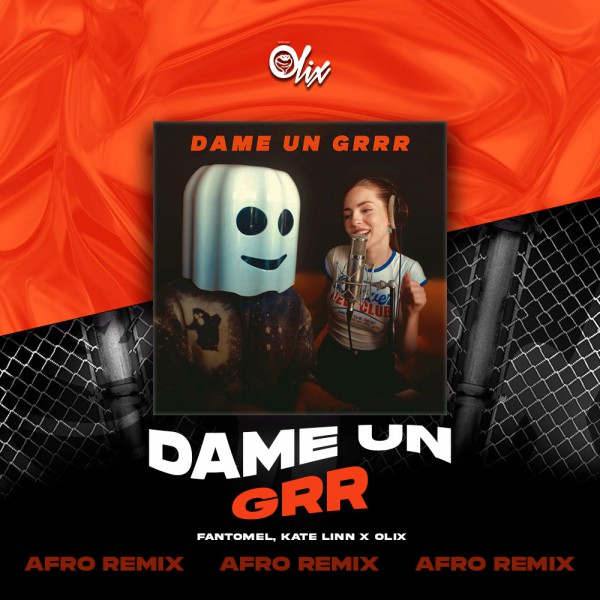 Fantomel, Kate Linn x Olix - Dame Un Grr - OlixDJ - Afro Remix - 124Bpm