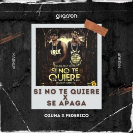 Ozuna x Federico - Si No Te Quiere x Se Apaga - Mashup - Gherson Music - 125 BPM