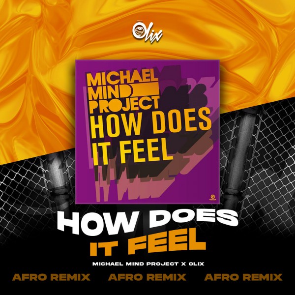 Michael Mind Project x Olix - How Does It Feel - OlixDJ - Afro Remix - 128Bpm