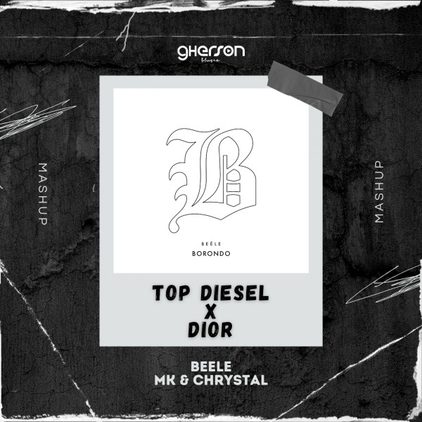 Beele x Mk & Chrystal - Top Diesel x Dior - Mashup - Gherson Music
