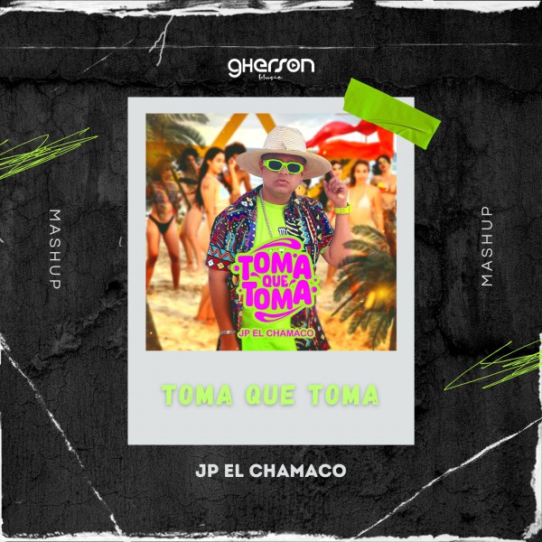 JP EL Chamaco - Toma Que Toma Sam - Mashup - Gherson Music - 130 Bpm