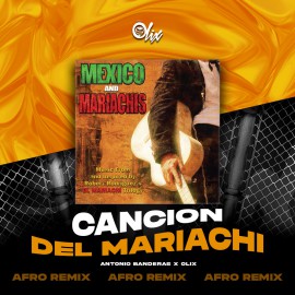 Antonio Banderas x Olix - Cancion Del Mariachi - OlixDJ - Afro Remix - 124Bpm